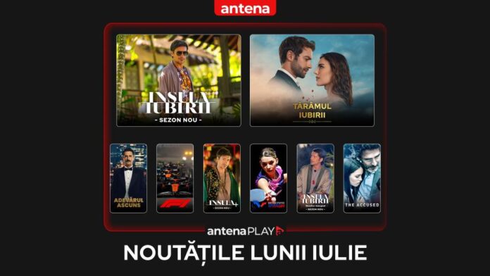 AntenaPLAY - luna iulie, noutăți