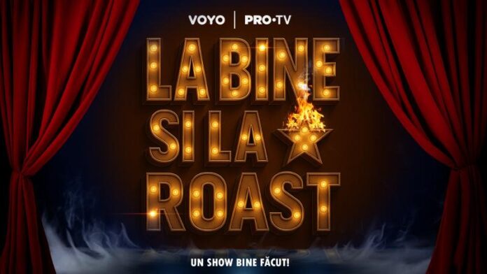 La bine și la roast – un show bine făcut, în curând la PRO TV și pe VOYO